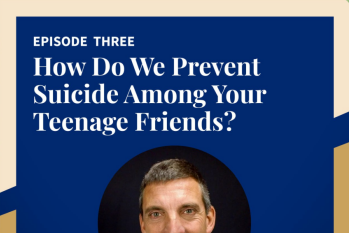 'How do we prevent suicide among your teenage friends?' — A podcast on listening to the next generation