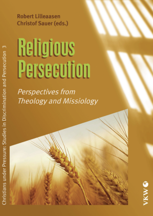 Cover of “Religious Persecution: Perspectives from Theology and Missiology,” the third volume in the Christians under Pressure series.