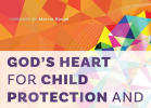 Gods Heart for Child Protection and Safeguarding: Practical Theology from Global Perspectives