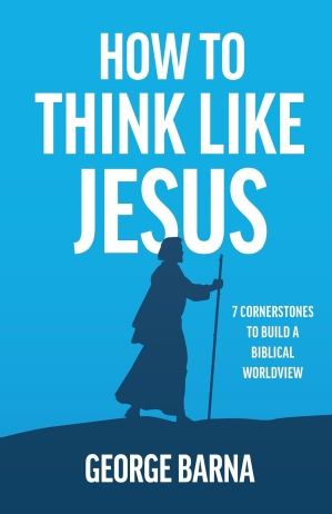 George Barnas new book, How to Think Like Jesus: 7 Cornerstones to Build a Biblical Worldview, releases Sept. 15, 2026.