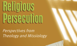 New anthology explores theological and missiological perspectives on religious persecution