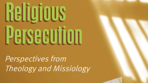 New anthology explores theological and missiological perspectives on religious persecution