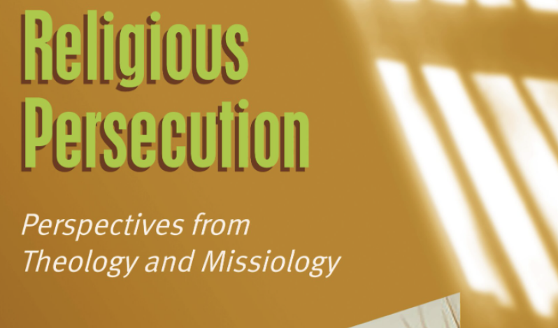 New anthology explores theological and missiological perspectives on religious persecution