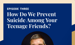 'How do we prevent suicide among your teenage friends?' — A podcast on listening to the next generation